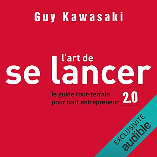 Livre L'art de se lancer 2.0. Le guide tout-terrain pour tout entrepreneur de Guy Kawasaki