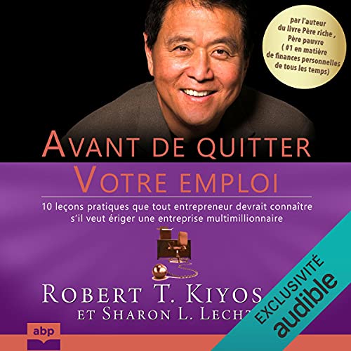 Livre Avant de quitter votre emploi de Robert T. Kiyosaki et  Sharon L. Lechter