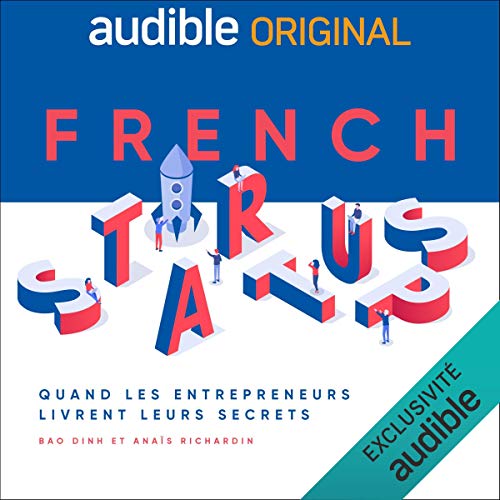 Livre French Startups - Quand les entrepreneurs livrent leurs secrets. de Bao Dinh et  Anaïs Richardin