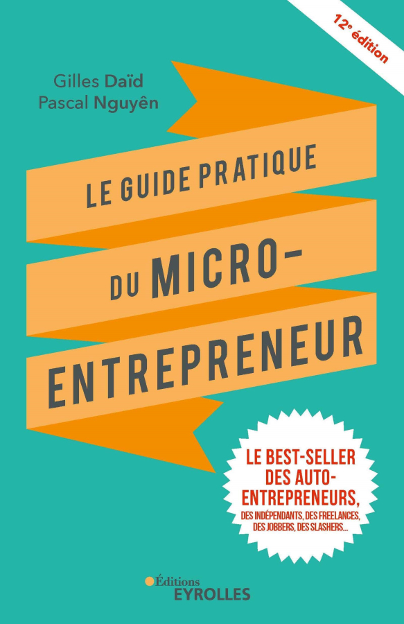 Livre Le guide pratique du micro-entrepreneur de Gilles Daïd et  Pascal Nguyên