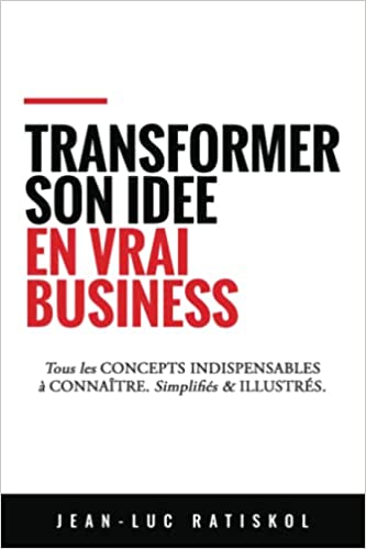 Livre Transformer son idée en vrai business de Jean-Luc Ratiskol